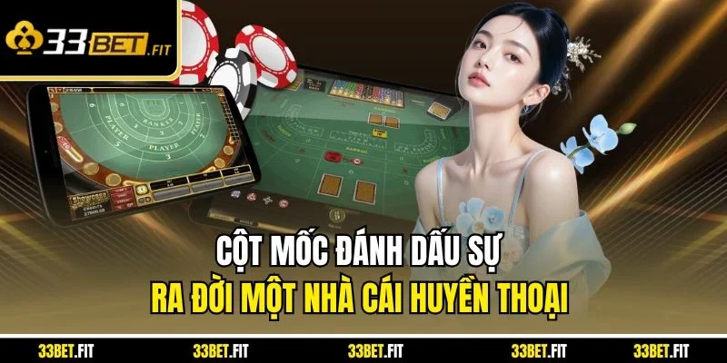 Cột mốc đánh dấu sự ra đời một nhà cái huyền thoại 